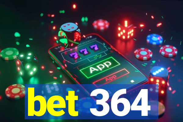 bet 364